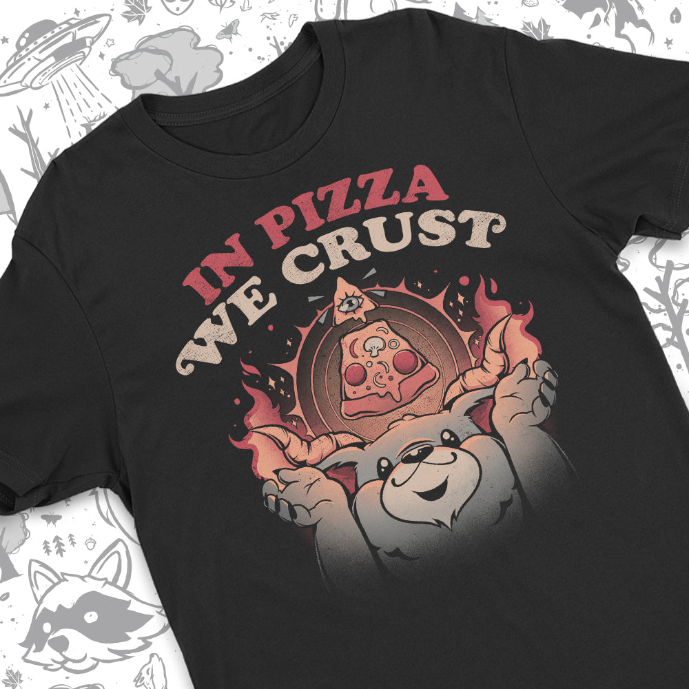 In Pizza We Crust T-Shirt